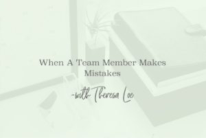 SS 15 When A Team Member Makes Mistakes - www.TheresaLoe.com