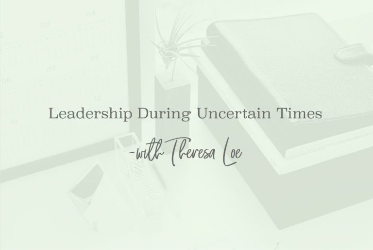 SS 24 Leadership During Uncertain Times - www.TheresaLoe.com