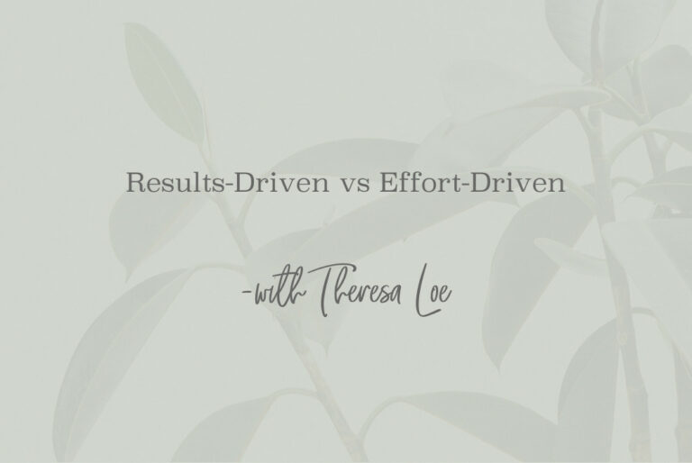 SS 109 Results-Driven vs Effort-Driven - www.TheresaLoe.com