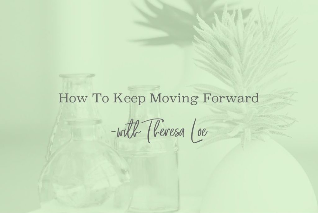 SS 26 How To Keep Moving Forward - www.ThersaLoe.com