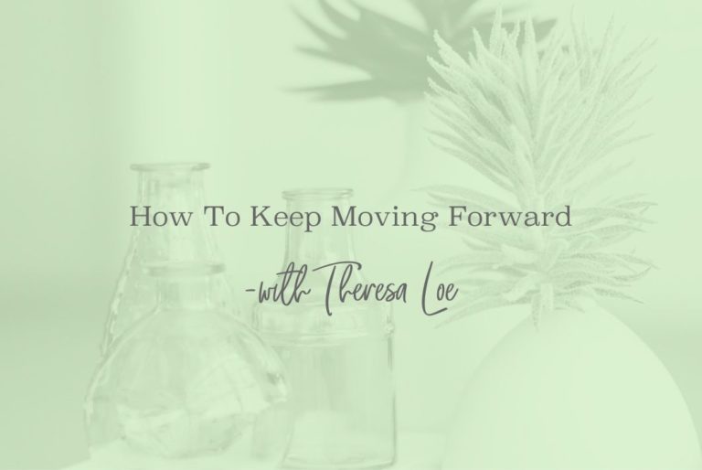 SS 26 How To Keep Moving Forward - www.ThersaLoe.com
