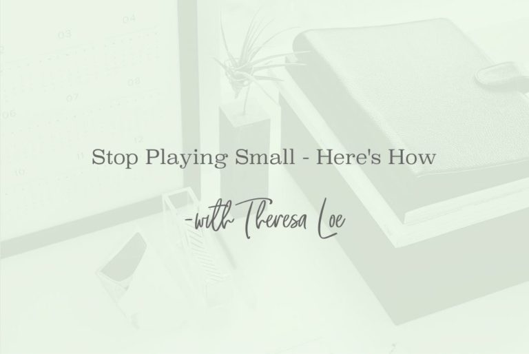 SS 39 Stop Playing Small - www.Theresaloe.com