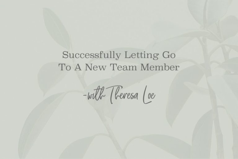 SS 40 Successfully Letting Go To A New Team Member - www.TheresaLoe.com