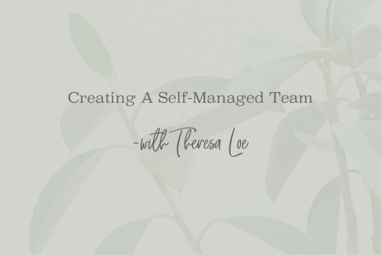SS 46_Creating A Self-Managed Team - www.TheresaLoe.com