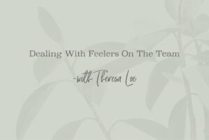 SS 58 Dealing With Feelers On The Team - www.TheresaLoe.com