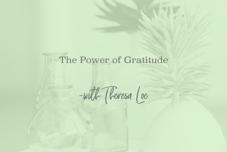 SS 62 The Power of Gratitude - www.TheresaLoe.com