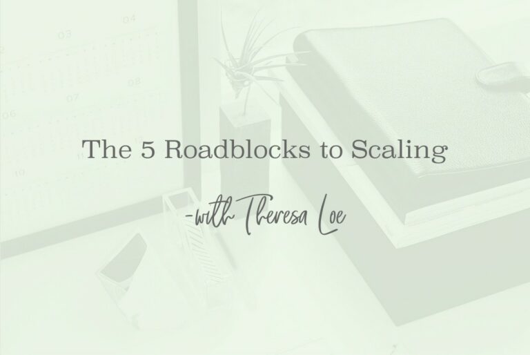 SS 69 The 5 Roadblocks to Scaling - www.TheresaLoe.com