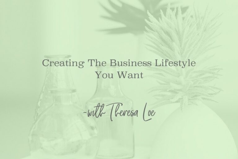 SS 74 Creating The Business Lifestyle You Want - www.TheresaLoe.com