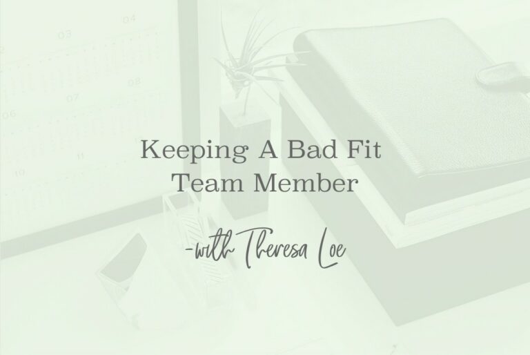 SS 75 Keeping A Bad Fit Team Member - www.TheresaLoe.com