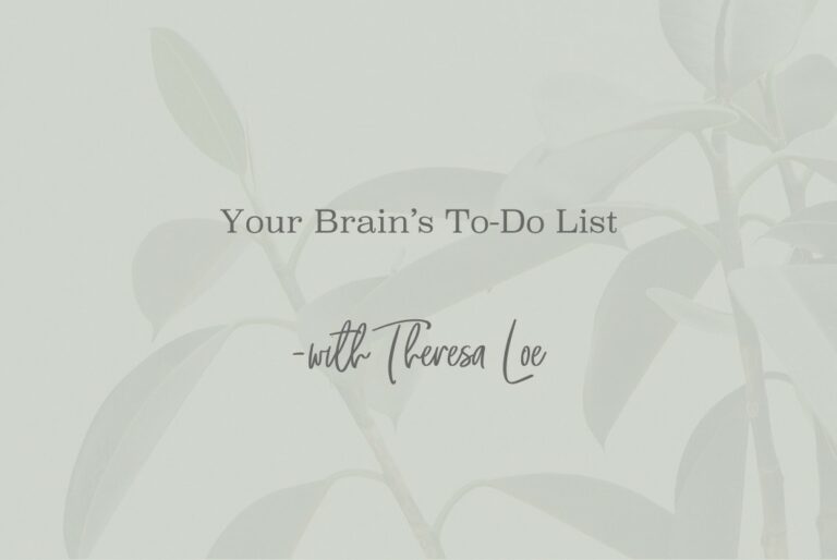 SS 79 Your Brain’s To-Do List - www.TheresaLoe.com