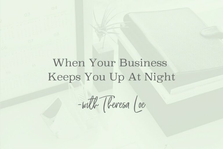 SS 84 When Your Business Keeps You Up At Night - www.TheresaLoe.com