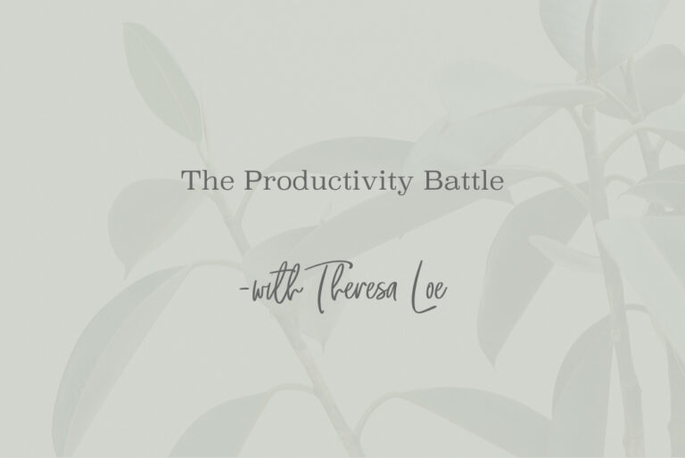 SS 85 The Productivity Battle - www.TheresaLoe.com