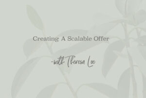 SS 100 Creating A Scalable Offer - www.TheresaLoe.com