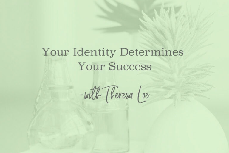 SS 110 Your Identity Determines Your Success FB- www.TheresaLoe.com