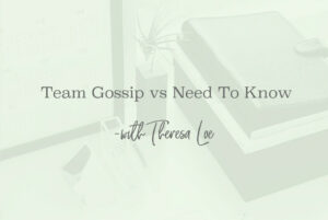 SS 123 Team Gossip vs Need To Know - www.TheresaLoe.com
