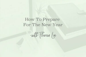 SS 138 How To Prepare For The New Year - www.TheresaLoe.com