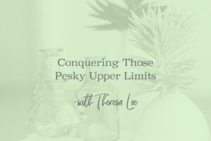 SS 146 Conquering Those Pesky Upper Limits - www.Theresa Loe.com