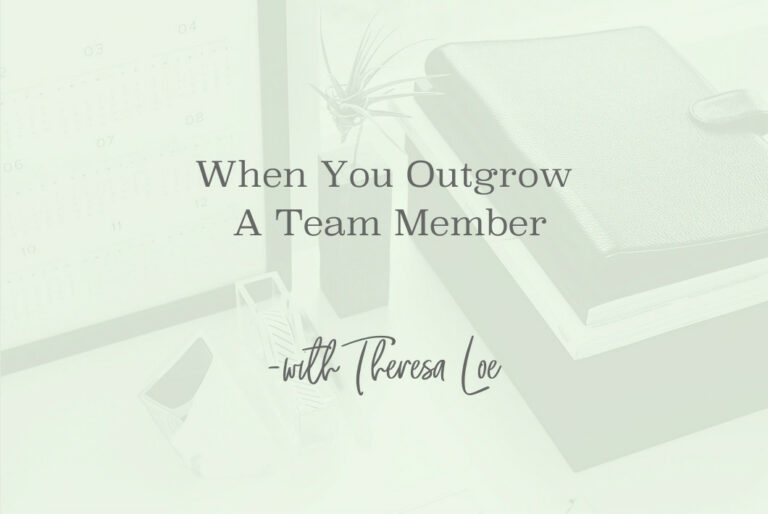 SS 153 When You Outgrow A Team Member - www.Theresa Loe.com