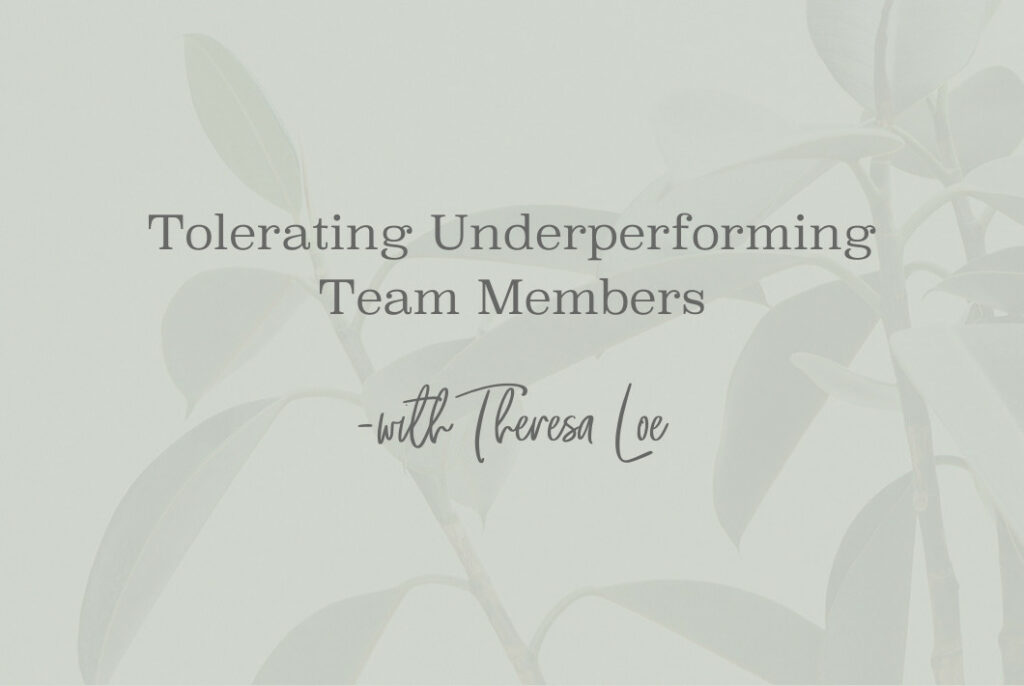 SS 166 Tolerating Underperforming Team Members - www.Theresa Loe.com
