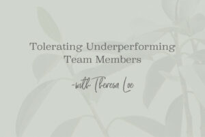 SS 166 Tolerating Underperforming Team Members - www.Theresa Loe.com