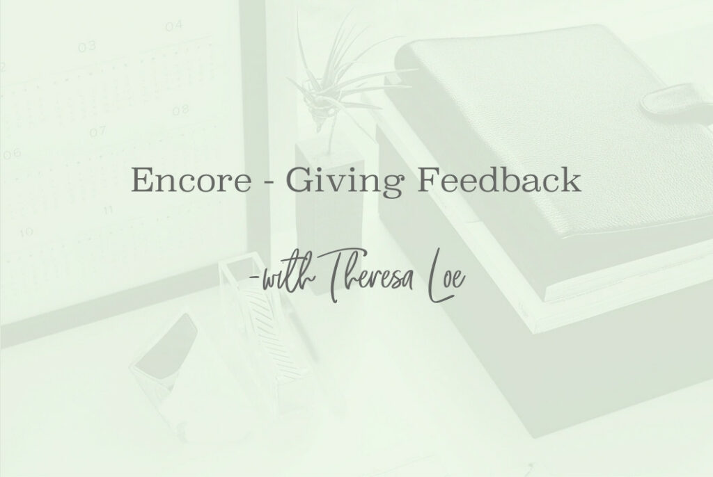 SS 177 Encore - Giving Feedback - www.Theresa Loe.com